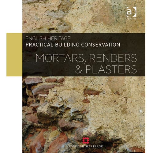 English Hertiage, Practical Building Conservation: Mortars, Renders & Plasters